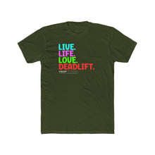 Load image into Gallery viewer, LIVE. LIFE. LOVE. DEADLIFT: Unisex Cotton Next Level Shirt