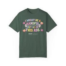 Load image into Gallery viewer, I MIGHT BE A HANDFUL: Unisex Garment-Dyed Comfort Colors Shirt