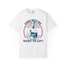 Load image into Gallery viewer, Streetwear Style, Fitness Motivational T-Shirt - Come With Me If You Want to Lift, Gym Shirt, Workout Apparel, Gift for Fitness Lovers, Casual