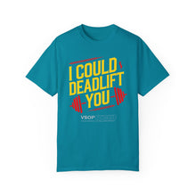 Load image into Gallery viewer, I COULD DEADLIFT YOU 1: Unisex Garment-Dyed Comfort Colors Shirt