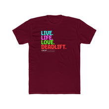 Load image into Gallery viewer, LIVE. LIFE. LOVE. DEADLIFT: Unisex Cotton Next Level Shirt