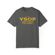 Load image into Gallery viewer, VSOP - VISION. STRENGTH. OPTIMAL PERFORMANCE - GOLD FONT: 100% Ringspun Cotton (14 colors)