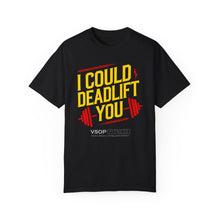 Load image into Gallery viewer, I COULD DEADLIFT YOU 1: Unisex Garment-Dyed Comfort Colors Shirt