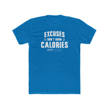 Load image into Gallery viewer, EXCUSES DON'T BURN CALORIES: Unisex Cotton Next Level Shirt