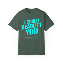 Load image into Gallery viewer, I COULD DEADLIFT YOU 2: Unisex Garment-Dyed Comfort Colors Shirt