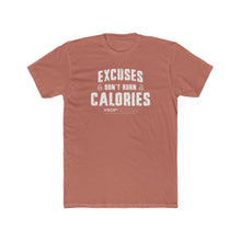 Load image into Gallery viewer, EXCUSES DON'T BURN CALORIES: Unisex Cotton Next Level Shirt
