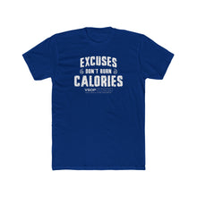 Load image into Gallery viewer, EXCUSES DON'T BURN CALORIES: Unisex Cotton Next Level Shirt