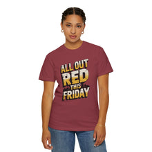 Load image into Gallery viewer, Bold ‘All Out Red This Friday’ Unisex T-Shirt | Casual Wear, Gift for Friends, Weekend Vibe, Festive Apparel, Motivational Fashion