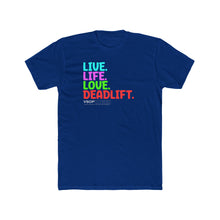 Load image into Gallery viewer, LIVE. LIFE. LOVE. DEADLIFT: Unisex Cotton Next Level Shirt
