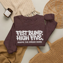 Load image into Gallery viewer, Crewneck Sweatshirt — "Fist Bump. High Five. Makes the Dream Work" Casual Team Spirit Pullover