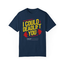 Load image into Gallery viewer, I COULD DEADLIFT YOU 1: Unisex Garment-Dyed Comfort Colors Shirt