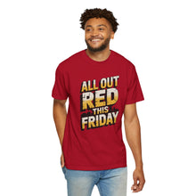 Load image into Gallery viewer, Bold ‘All Out Red This Friday’ Unisex T-Shirt | Casual Wear, Gift for Friends, Weekend Vibe, Festive Apparel, Motivational Fashion