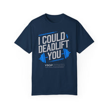 Load image into Gallery viewer, I COULD DEADLIFT YOU 2: Unisex Garment-Dyed Comfort Colors Shirt