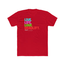 Load image into Gallery viewer, LIVE. LIFE. LOVE. DEADLIFT: Unisex Cotton Next Level Shirt