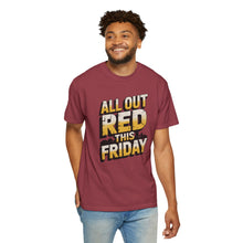 Load image into Gallery viewer, Bold ‘All Out Red This Friday’ Unisex T-Shirt | Casual Wear, Gift for Friends, Weekend Vibe, Festive Apparel, Motivational Fashion