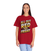 Load image into Gallery viewer, Bold ‘All Out Red This Friday’ Unisex T-Shirt | Casual Wear, Gift for Friends, Weekend Vibe, Festive Apparel, Motivational Fashion
