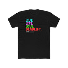 Load image into Gallery viewer, LIVE. LIFE. LOVE. DEADLIFT: Unisex Cotton Next Level Shirt