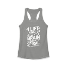 Load image into Gallery viewer, Weightlifting Women's Tank Top - "I Lift Things Up So My Brain Doesn’t Spiral"
