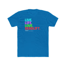 Load image into Gallery viewer, LIVE. LIFE. LOVE. DEADLIFT: Unisex Cotton Next Level Shirt