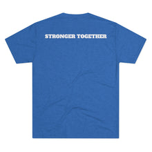 Load image into Gallery viewer, LET'S ALL BECOME HEROES: Unisex Tri-Blend Tee with STRONGER TOGETHER on back (6 Colors)