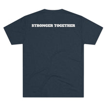 Load image into Gallery viewer, LET'S ALL BECOME HEROES: Unisex Tri-Blend Tee with STRONGER TOGETHER on back (6 Colors)