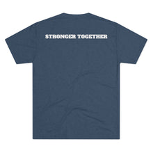Load image into Gallery viewer, LET'S ALL BECOME HEROES: Unisex Tri-Blend Tee with STRONGER TOGETHER on back (6 Colors)