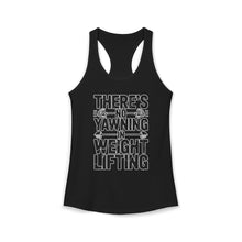 Load image into Gallery viewer, There's No Yawning in Weight Lifting Racerback Tank - Black Font
