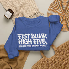 Load image into Gallery viewer, Crewneck Sweatshirt — "Fist Bump. High Five. Makes the Dream Work" Casual Team Spirit Pullover
