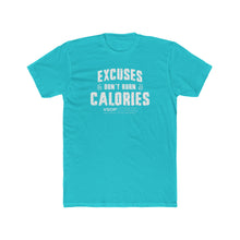 Load image into Gallery viewer, EXCUSES DON&#39;T BURN CALORIES: Unisex Cotton Next Level Shirt
