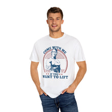 Load image into Gallery viewer, Streetwear Fit, Fitness Motivational T-Shirt - Come With Me If You Want to Lift, Gym Shirt, Workout Apparel, Gift for Fitness Lovers, Casual Tee

