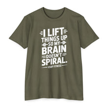 Load image into Gallery viewer, Weightlifting T-Shirt - "I Lift Things Up So My Brain Doesn’t Spiral" Gym Tee
