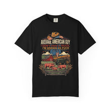 Load image into Gallery viewer, Graphic T-Shirt - “Average American Guy: I Don’t Own A Truck, I’m Brown As F***” Farm Vintage Design
