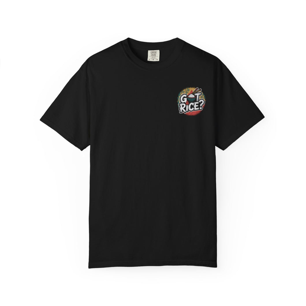 Got Rice? (Front & Back) Urban Streetwear Tee, Graphic T-Shirt for Food Lovers, Casual Wear, Unique Gift for Friends, Street Style Fashion