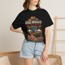 Load image into Gallery viewer, Graphic T-Shirt - “Average American Guy: I Don’t Own A Truck, I’m Brown As F***” Farm Vintage Design
