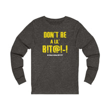 Load image into Gallery viewer, HIIT FITT Long Sleeve &quot;DON&#39;T BE A LIL B!T@!-!&quot;

